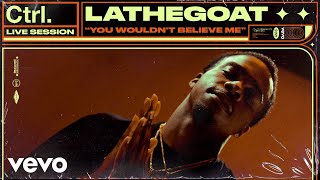 LATheGoat  You Wouldnt Believe Me Live Session  Vevo Ctrl [upl. by Budde]