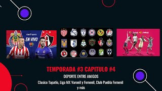 Temporada 3 Capitulo 4 de Deporte Entre Amigos Clasico Tapatío Liga MX Varonil y Femenil y más [upl. by Laertnom211]