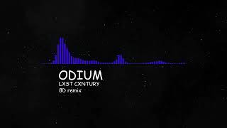 ODIUM  LXST CXNTURY 8D audio remix [upl. by Doowyah294]