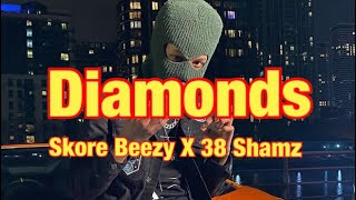 Skore Beezy X 38 Shamz  Diamonds Lyrics [upl. by Maybelle]