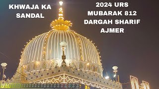 2024 URS MUBARAK 812 DARGHA SHARIF AJMER KHWAJA KA SANDAL [upl. by Dewar202]