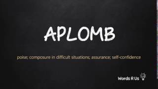 How to Pronounce APLOMB in American English [upl. by Enihpesoj]