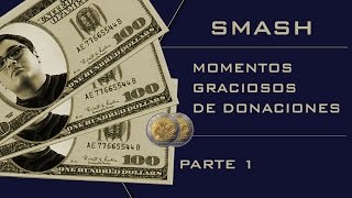 MOMENTOS GRACIOSOS DE DONACIONES A SMASH  PARTE 1 [upl. by Denyse205]