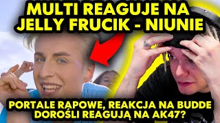 MULTI reaguje na JELLY FRUCIK  NIUNIE PORTALE RAPOWE REAKCJA NA BUDDE DOROŚLI REAGUJĄ NA AK47 [upl. by Christine]