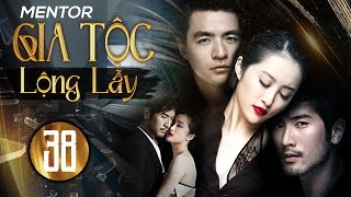 Phim Hay Cao Dĩ Tường  GIA TỘC LỘNG LẪY  Tập Cuối  Phim Ngôn Tình Trung Quốc 2023 Thuyết Minh [upl. by Arlena]