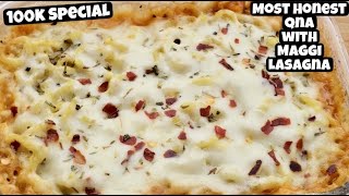 100k Special Most Honest QnA  Maggi Lasagna Recipe [upl. by Aztin494]