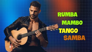 TOP RUMBA  TANGO  MAMBO  SAMBA  Best Beautiful Relaxing Spanish Guitar 2024  Latin Music [upl. by Ashton]