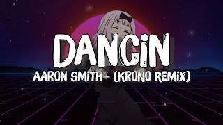 Aaron Smith KRONO Remix ftLuvli  Dancin Lyrics [upl. by Hacker]