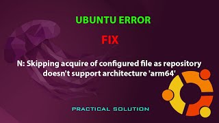 UBUNTU FIX N Skipping acquire of configured file as repository doesnt support architecture arm64 [upl. by Irme427]