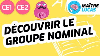 Cest quoi le groupe nominal  CE1  CE2  Cycle 2  Français  Grammaire [upl. by Inar]