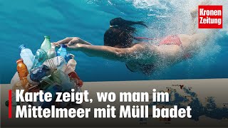 Karte zeigt wo man im Mittelmeer mit Müll badet  kronetv NEWS [upl. by Albric]