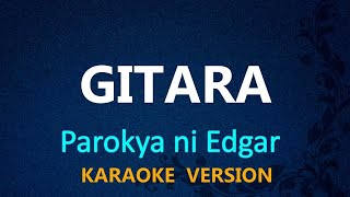 GITARA  Parokya ni Edgar KARAOKE VERSION [upl. by Sink]