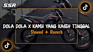 Dj Dola Dola x Kamu Yang Kasih Tinggal Slowed  Reverb [upl. by Aisitel]