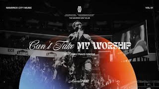 Cant Take My Worship  Maverick City Music  Travis Greene Official Music Video [upl. by Fowle]