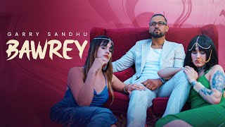 Bawrey Official Music Video Garry Sandhu  Jyoti Nooran  Ryan Sandhu  New Punjabi Song 2024 [upl. by Nirtak]