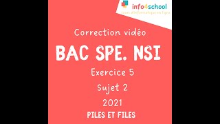 Correction du bac NSI 2021  sujet 2  Exercice 5  Piles et Files [upl. by Gnivri569]