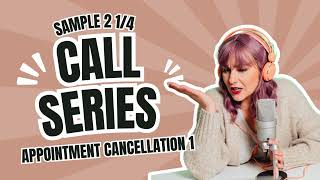 Sample Call Series 2 Appointment Cancellation 14 [upl. by Ahsasal]