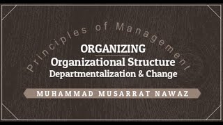 Management  Lecture 11  Organizational Structure  Departmentalization amp Change [upl. by Mikihisa]