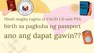 Hindi magka tugma si VALID ID amp PSA BIRTH INFORMATION sa pagkuha ng passport ano ang dapat gawin [upl. by Nonna702]