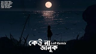 Keu na janukকেউ না জানুক Song  Lofi Remix  Tahsan Khan  Lyrics Video [upl. by Volpe80]