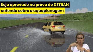 QUER PASSAR NA PROVA DO DETRAN APRENDA SOBRE A AQUAPLANAGEM [upl. by Naiditch]