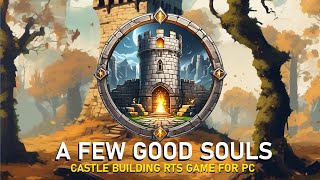 NEW RTS CASTLE BUILDING GAMES PC  A Few Good Souls BUILDING PREVIEW  MADE IN UE5 2024 EA [upl. by Bloem]