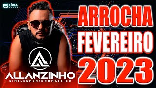 ALLANZINHO ARROCHA FEVEREIRO 2023 [upl. by Artinahs]