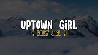 Billy Joel  Uptown Girl Lyrics [upl. by Johnson]