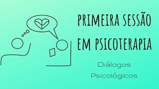 Processo Psicoterapêutico primeira sessão [upl. by Dredi]