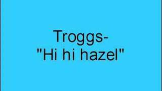 Troggs Hi hi hazel [upl. by Shamrao818]