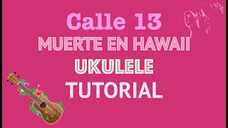 Calle 13  Muerte en Hawaii ✨ UKULELE tutorial  Play Along [upl. by Hinson]