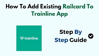 How To Add Existing Railcard To Trainline App [upl. by Peirsen600]