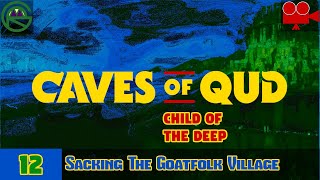 Caves of Qud  Episode 12 Sacking The Goatfolk Village  Child Of The Deep [upl. by Erin795]