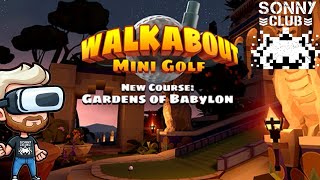 Walkabout Mini Golf  Gardens Of Babylon DLC  Trying To Better My Scores Pt 2  Quest 3 w Sonny G [upl. by Ardnaeed]