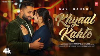 KHYAAL KAHTO OFFICIAL VIDEO  SAVI KAHLON  Latest Punjabi Songs 2024 [upl. by Lanahtan]