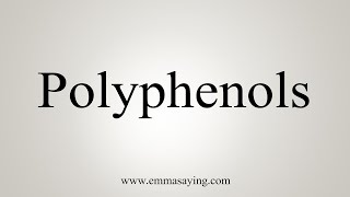 How To Say Polyphenols [upl. by Christiane]