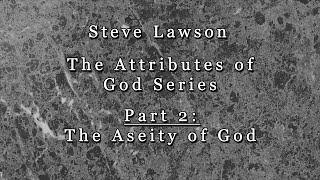 Part 2  The Aseity of God [upl. by Goldwin]