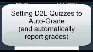 Setting D2L Quizzes to AutoGrade D2L 103 [upl. by Ritchie]