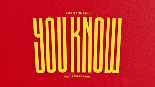 You Know  EvanandEris Kayo Santos Remix [upl. by Leuamme749]