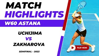 Tennis Match Highlights  MOYUKA UCHIJIMA Vs ANASTASIA ZAKHAROVA  ITF ASTANA W60 2023 [upl. by Iadrahs934]