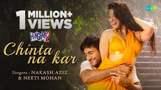 Hungama 2  Chinta Na Kar  Official Music Video MeezanPranithaNakash A Neeti Mohan  Anu Malik [upl. by Allister382]