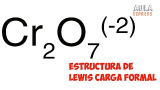 QUIMICA Estructura de Lewis ion Dicromato Cr2O72 Octeto expandido Carga Formal AULAEXPRESS [upl. by Ldnek422]