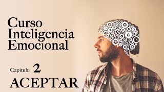 📖 ACEPTA QUE NO ACEPTAS  curso INTELIGENCIA EMOCIONAL GRATIS  AUTOCONOCIMIENTO Capítulo 2 [upl. by Suciram651]