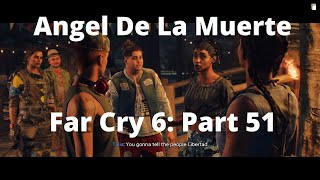 Far Cry 6 Angel De La Muerte Part 51 [upl. by Ola]