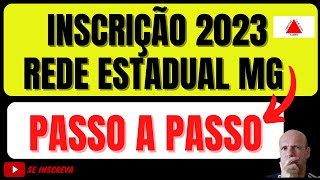 INSCRIÃ‡ÃƒO REDE ESTADUAL DE MG 2023 PASSO A PASSO  COMO SE INSCREVER NA PRÃTICA [upl. by Okime219]