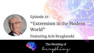 Extremism in the Modern World with Arie Kruglanski [upl. by Allehs]