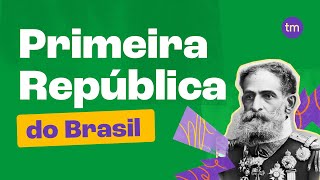 A Primeira República do Brasil República Velha [upl. by Garrek484]