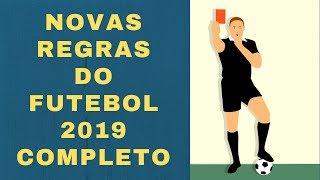 NOVAS REGRAS DO FUTEBOL 2019 COMPLETO [upl. by Sirehc]