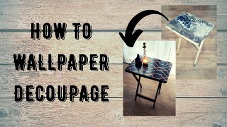 Wallpaper Decoupage Table Upcycle Easy Wallpaper Decoupage [upl. by Eissak]