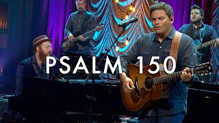 Psalm 150 Praise the Lord LIVE  Matt Boswell Matt Papa [upl. by Noirrad925]